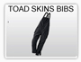 Toad Skin Bibbs